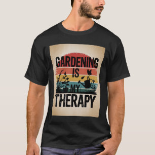 Camiseta La jardinería es mi terapia