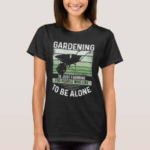 Camiseta La Jardinería Es Sólo Cultivo Para La Gente Que Le