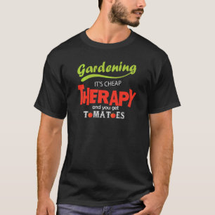 Camiseta La jardinería es terapia barata y obtienes tomates
