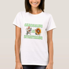 Camiseta La jardinería es todo
