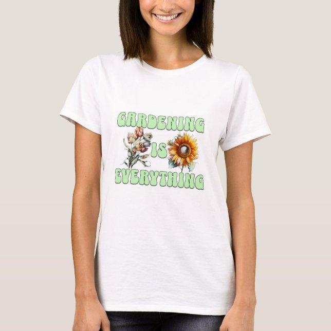 Camiseta La jardinería es todo (Anverso)