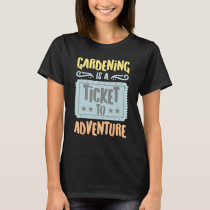 Camiseta La Jardinería Es Un Billete Para La Aventura Vinta