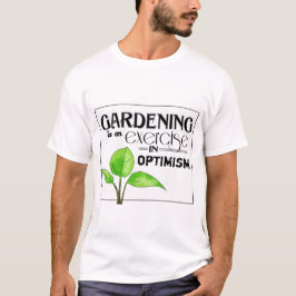 Camiseta La jardinería es un ejercicio de optimismo