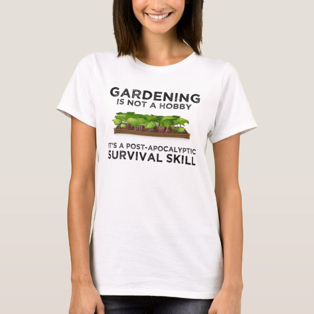 Camiseta La jardinería es una habilidad de supervivencia po (Anverso)
