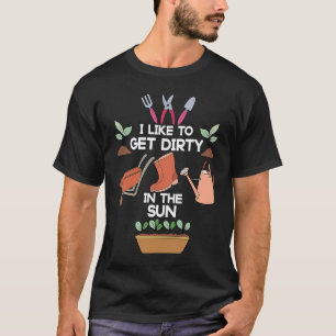Camiseta la jardinería me gusta ensuciarse en el horticulto