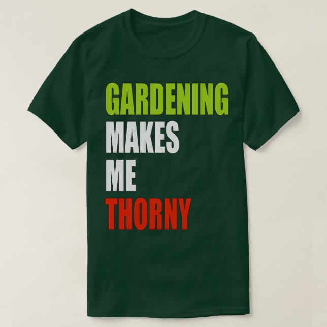 Camiseta La jardinería me hace Thorny (Diseño del anverso)