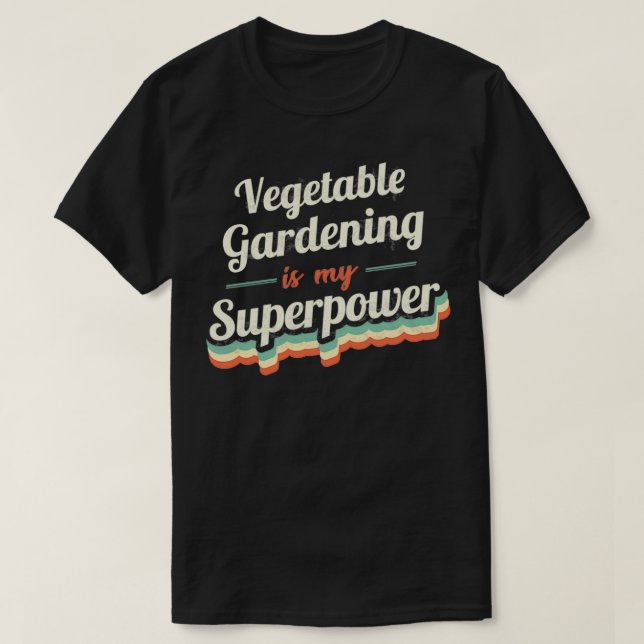 Camiseta La jardinería vegetal es mi superpotencia (Diseño del anverso)