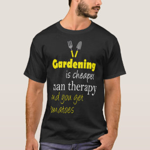 Camiseta La Jardinería Y Obtienes Tomates