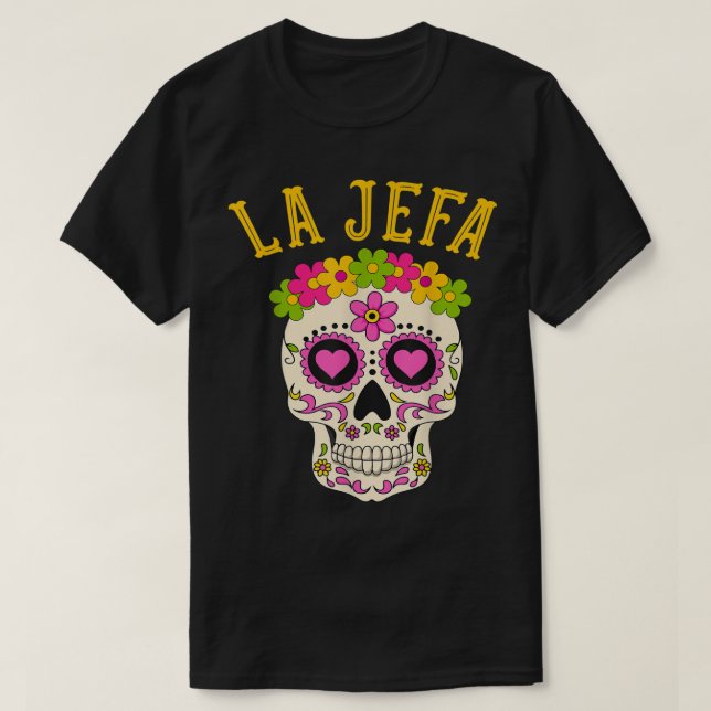 Camiseta La Jefa Sugar Skull Dia De Los Muertos Costume Wom (Diseño del anverso)