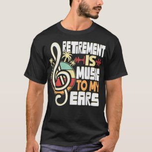 Camiseta La Jubilación Es Música Para Mi Enseñanza De Músic