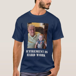 Camiseta La jubilación es un trabajo duro. Foto Graciosa de