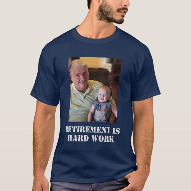 Camiseta La jubilación es un trabajo duro. Foto Graciosa de (Anverso)