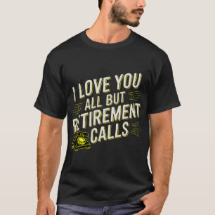 Camiseta La Jubilación Graciosa Te Ama A Todos Menos A Las 