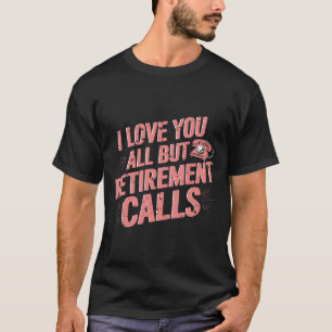 Camiseta La Jubilación Graciosa Te Ama A Todos Menos A Las 