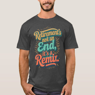 Camiseta La jubilación no es un final, es un remix.