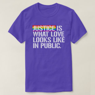 Camiseta La justicia es como se ve el amor en público
