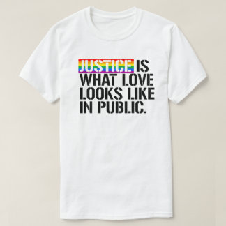 Camiseta La justicia es como se ve el amor en público