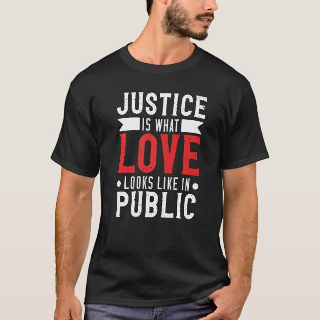 Camiseta La justicia es lo que el amor parece ser la concie (Anverso)