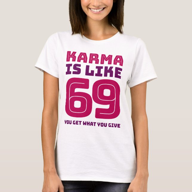 Camiseta La karma es como 69 que usted consigue lo que (Anverso)
