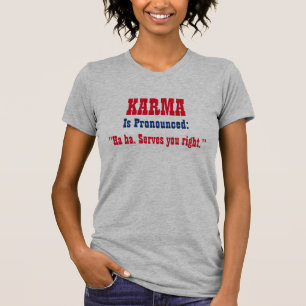 Camiseta La "KARMA es pronunciada: Haha. ¡Servicios usted