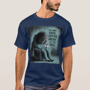 Camiseta La larga y oscura pausa para el café del alma
