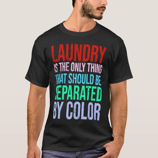 Camiseta La Lavandería Es Lo Único Que Se Debe Separar. (Anverso)