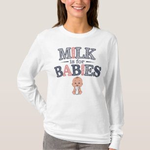 Camiseta La leche es para bebés