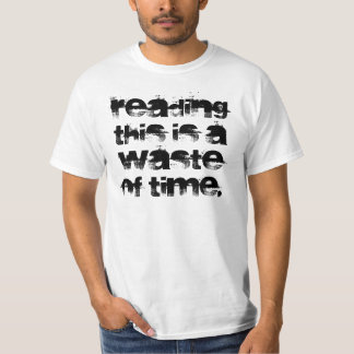 Camiseta La lectura de esto es una pérdida de tiempo