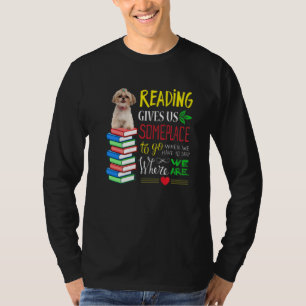 Camiseta La lectura nos da algunos lugares a dónde ir cuand