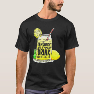 Camiseta La Lemonade Era Una Bebida Popular Y Aún Así Es Li