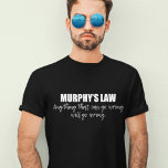 Camiseta La ley de Murphy<br><div class="desc">Cualquier cosa que pueda salir mal,  saldrá mal. La ley de Murphy es un adagio o epigrama que puede utilizarse para describir la segunda ley de la termodinámica en la ciencia. El universo es caos y lleno de desorden.</div>