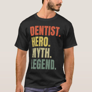 Camiseta La leyenda del mito del héroe dentista mejor denti