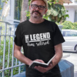 Camiseta La leyenda se ha retirado<br><div class="desc">Este diseño fue creado a través del arte digital. Puede cambiar el estilo de esta camisa eligiendo Más > bajo la opción de estilo. Puede personalizarse haciendo clic en el botón personalizar y cambiando el color, agregando un nombre, iniciales o sus palabras favoritas. Contáctame en colorflowcreations@gmail.com si quieres tener este...</div>