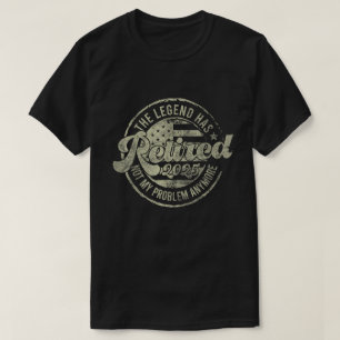 Camiseta La Leyenda Se Ha Retirado 2025 Ya No Es Mi Problem