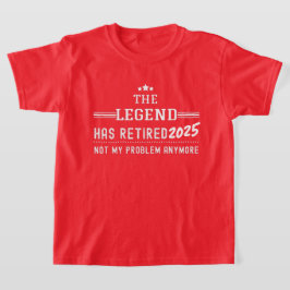 Camiseta La Leyenda Se Ha Retirado 2025-Ya No Es Mi Problem