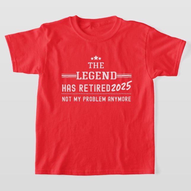 Camiseta La Leyenda Se Ha Retirado 2025-Ya No Es Mi Problem (Distribución)