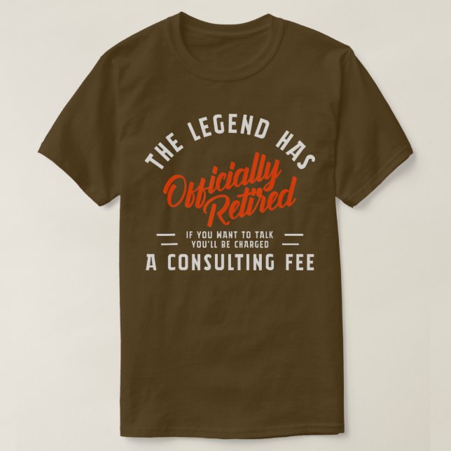 Camiseta La Leyenda Tiene Cargo De Consultor Retirado (Diseño del anverso)