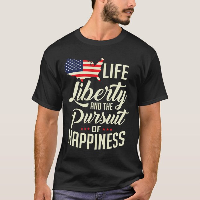 Camiseta La Libertad De Vida Y La Búsqueda De La Felicidad (Anverso)