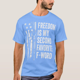 Camiseta La Libertad Es Mi Segundo Favorito De La Palabra G