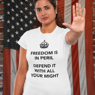 Camiseta La libertad está en peligro defiéndala con todo 