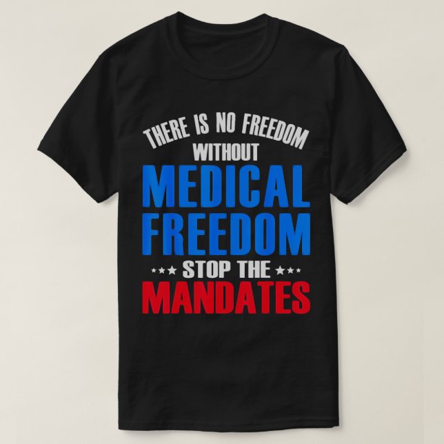 Camiseta La libertad médica detiene el regalo de los mandat (Diseño del anverso)