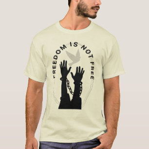 Camiseta "La libertad no es gratis: encadenado pero soñando