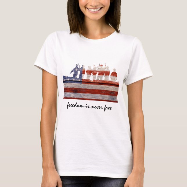 Camiseta La libertad nunca está libre; apoye a nuestras (Anverso)