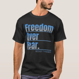 Camiseta La libertad por el miedo resiste la declaración de