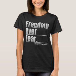Camiseta La libertad por el miedo resiste la declaración de