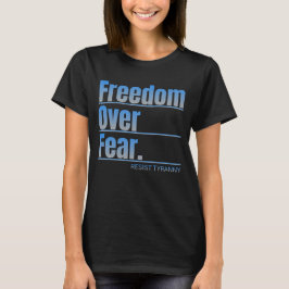 Camiseta La libertad por el miedo resiste la declaración de