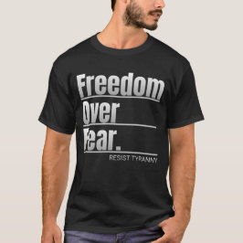 Camiseta La libertad por el miedo resiste la declaración de