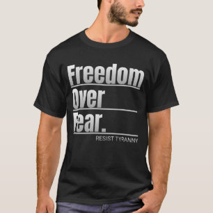 Camiseta La libertad por el miedo resiste la declaración de