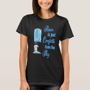 Camiseta la lluvia es solamente confeti del cielo