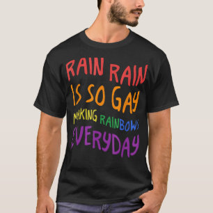 Camiseta La Lluvia Es Tan Gay Haciendo Lluvias Diariamente